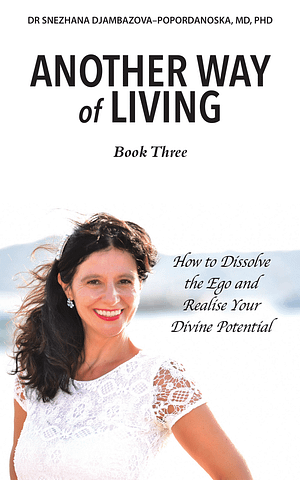 Another Way of Living: How to Dissolve the Ego and Realise Your Divine Potential (Book 3) - PDF