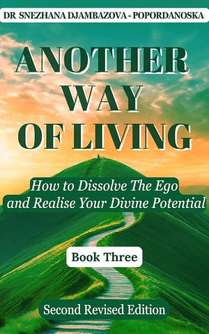 Another Way of Living: How to Dissolve the Ego and Realise Your Divine Potential (Book 3)